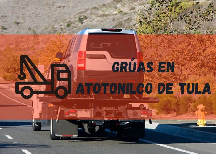 grúa 24 horas en Atotonilco de Tula