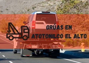 Servicio de grúas en Atotonilco el Alto