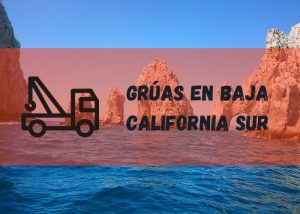 Servicio de grúas en Baja California Sur