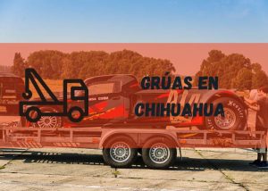 Servicio de grúas en Chihuahua