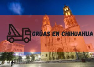 Servicio de grúas en Chihuahua