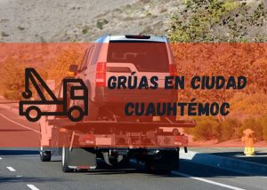 Servicio de grúas en Ciudad Cuauhtémoc
