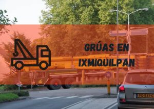 Servicio de grúas en Ixmiquilpan