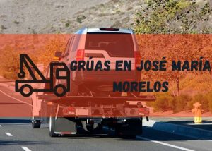 Servicio de grúas en José María Morelos