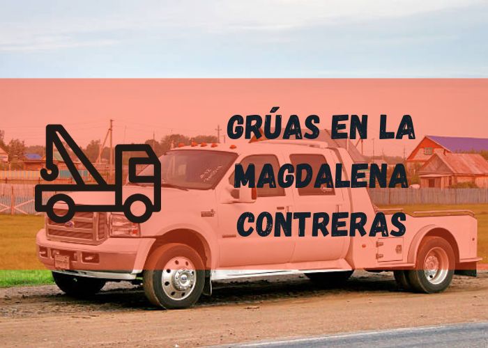 grúa en La Magdalena Contreras