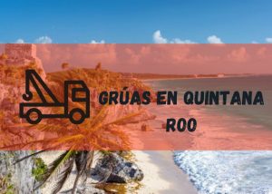 Servicio de grúas en Quintana Roo