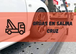 Servicio de grúas en Salina Cruz