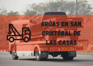 Servicio de grúas en San Cristóbal de las Casas