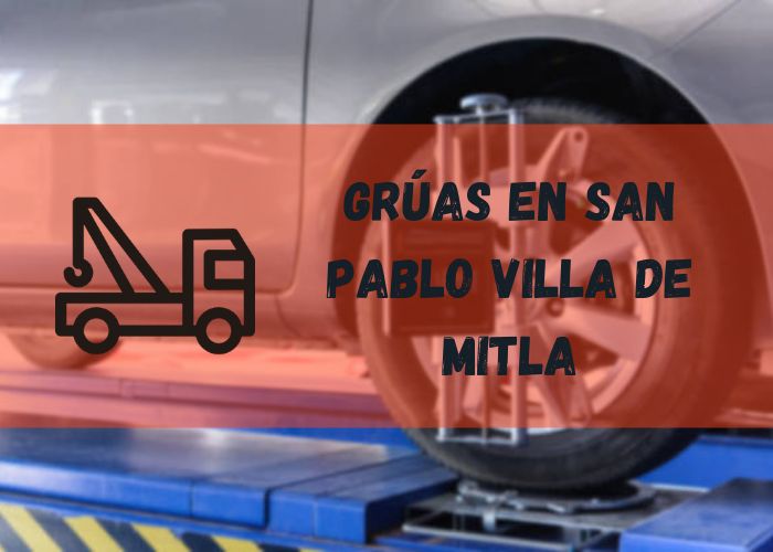 servicio de grúa en San Pablo Villa de Mitla