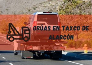 Servicio de grúas en Taxco de Alarcón